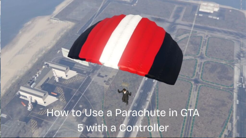 How to Use a Parachute in GTA 5 with a Controller